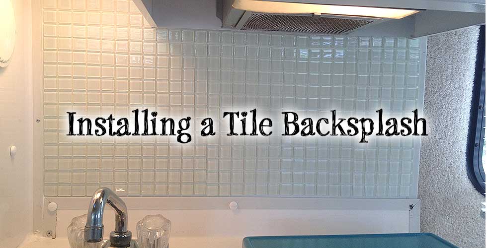 Installing a Tile Backsplash in my Casita Travel Trailer